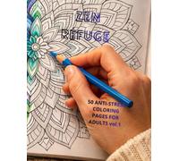 ZEN REFUGE: 50 anti- stress coloring pages for adults vol.1