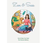 Zen & Sass: Fur Real - Pet Parent Edition Adult Coloring Book: An Adult Coloring Book for Dog Devotees, Cat Enthusiasts, and Furry Soulmates