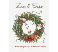 Zen & Sass: Merry & Slightly Over It - Christmas Edition: A Funny Adult Coloring Book with Sarcastic Holiday Quotes, Festive Chaos & Bonus Mandalas