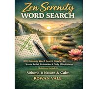 Zen Serenity Word Search: Volume 1: 100 Calming Word Search Puzzles for Relaxation, Mindfulness & Peaceful Moments (Solutions Included)