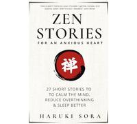 Zen Stories for an Anxious Heart: 27 Short Stories to Calm the Mind, Reduce Overthinking & Sleep Better