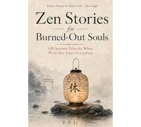 Zen Stories for Burned-Out Souls: 100 Ancient Tales for When Work Has Taken Everything: 8
