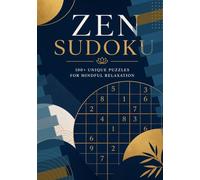 Zen Sudoku: 100+ Unique Puzzles for Mindful Relaxation: A Stylized Sudoku Book for Adults with Easy, Medium, and Hard Levels | Large Print Logic Puzzles for Stress Relief and Brain Health