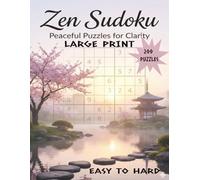 Zen Sudoku Peaceful Puzzles for Clarity: Large Print Puzzle Book Featuring 200 Relaxing Brain Games from Easy to Hard for Stress Relief and Mental Focus