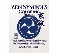 ZEN SYMBOLS Coloring Book: Japanese Zen Symbols for Stress Relief, Mindfulness, and Inner Peace