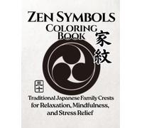 ZEN SYMBOLS Coloring Book: Japanese Zen Symbols for Stress Relief, Mindfulness, and Inner Peace