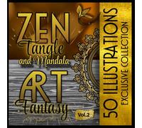 Zen Tangle and Mandala Art Fantasy: Volume 2