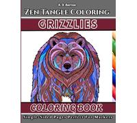 Zen Tangle Coloring - GRIZZLIES: Coloring Book -