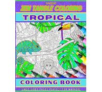 Zen Tangle Coloring - TROPICAL: Coloring Book
