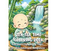 Zen Tea Time Coloring Book: Cute and Cozy Coloring Pages for Relaxation and Mindfulness