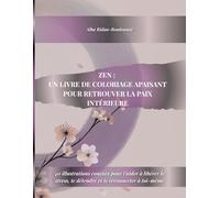 « ZEN : Un livre de coloriage apaisant pour retrouver la paix intérieure. »: 40 illustrations conçues pour t’aider à libérer le stress, te détendre et te reconnecter à toi-même.