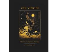 Zen Visions: Japanese Zen Art & Wabi Sabi - A Calm Coffee Table Book for Mindfulness, Meditation, Serenity and Minimalist Japanese Aesthetic