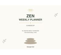 Zen Weekly Planner: 52 Weeks of Calm, Clarity & Organization