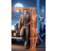 Zen West Pre-Crime Time Cop: A West and Dix Multiverse Adventure: 1