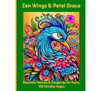 Zen Wings & Petal Grace: Beautiful Women & Songbirds for Teens, 100 Mindful Pages