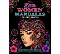 Zen Women Mandalas Coloring Book: Beautiful Female Portrait Mandalas with Intricate Patterns for Relaxation, Mindfulness, Stress Relief, and Creative Coloring