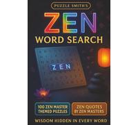 Zen Word Search for Adults: 100 Zen Master Themed Puzzles with Timeless Zen Quotes for Mindfulness, Calmness, Relaxation & Stress Relief: A Calming ... to Unlock Peace, Focus, and Daily Mindfulness