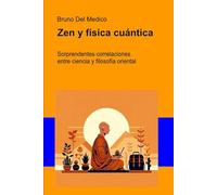 Zen y física cuántica: Sorprendentes correlaciones entre ciencia y filosofía oriental.