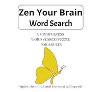 Zen Your Brain Word Search Puzzle Book: Word Searches with Easy to Read Print about Mindfulness, Reduce Stress, Improve Focus, Boost Brain Health, ... Vacation, Holidays, Free Times, Fun and more