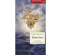 Zena 1814. Come i liguri persero l'indipendenza