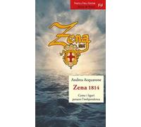 Zena 1814. Come i liguri persero l'indipendenza