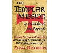 Zena Halpern The Templar Mission to Oak Island and Beyond (Tascabile)
