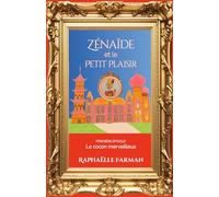 Zénaïde et le Petit Plaisir: Le cocon merveilleux : les aventures d’une femme libre pendant les Années Folles - Saga familiale historique.