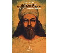 Zend-avesta. Testi religiosi del Mazdeismo