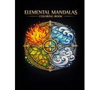 Zendala & Elemental Mandalas Coloring Book: 100 Intricate Zentangle and Element-Inspired Mandalas for Mindfulness, Stress Relief, and Creative Relaxation