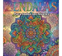 Zendalas para todos lo niveles: Descubre Paz, Creatividad y Diversión