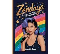 ZENDAYA: From Disney Star to Global Icon (A Biography Book For Kids)