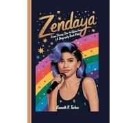 ZENDAYA: From Disney Star to Global Icon (A Biography Book For Kids)