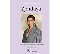 ZENDAYA. LA STORIA DI UNA LEGGENDA DELLA MODA - BATEMAN KRISTEN - Il Castello