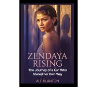 Zendaya Rising: The Journey of a Girl Who Shined Her Own Way