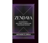ZENDAYA: The Biography - Red Carpet Glamour and Hollywood Success