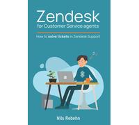 Zendesk for Customer Service agents: How to solve tickets in Zendesk Support: 1