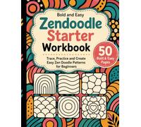 Zendoodle Starter Workbook: Trace, Practice and Create Easy Zen Doodle Patterns for Beginners