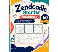 Zendoodle Starter Workbook: Trace, Practice and Create Easy Zen Doodle Patterns for Beginners