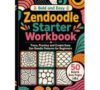 Zendoodle Starter Workbook: Trace, Practice and Create Easy Zen Doodle Patterns for Beginners