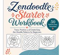 Zendoodle Starter Workbook: Trace, Practice and Create Easy Zen Doodle Patterns for Beginners