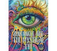 Zengangle Art: The Mystical Eye: Unlock Creativity and Mindfulness with Intricate Patterns and Symbolic Designs
