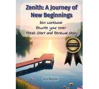 Zenith: A Journey of New Beginnings: Zen Workbook: Rewrite your Inner Fresh Start and Renewal story