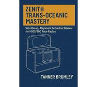 Zenith Trans-Oceanic Mastery: Safe Recap, Alignment & Cabinet Revival for H500/600 Tube Radios