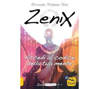 ZENIX. ACCEDI AL CODICE DELLA TUA MENTE E DIVENTA UN PROGRAMMATORE DI REALTA' -