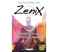 ZENIX. ACCEDI AL CODICE DELLA TUA MENTE E DIVENTA UN PROGRAMMATORE DI REALTA' -