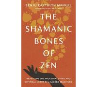 Zenju Earthlyn Manuel Paula Arai Manuel, Zenju E The Shamanic Bones (Tascabile)