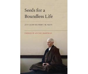 Zenkei Blanche Hartman Seeds for a Boundless Life (Tascabile)
