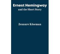 Zennure Köseman Ernest Hemingway and the Short Story (Copertina rigida)
