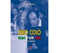 Zeno Colò uomo d'altri tempi. Ricordi ed emozioni