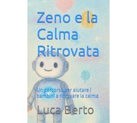 Zeno e la Calma Ritrovata: Un percorso per aiutare i bambini a ritrovare la calma